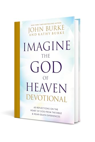Image of Imagine the God of Heaven Devotional: 60 Reflections on the Heart of God from the Bible and Near-Death Experiences