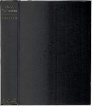 Hardcover TUDOR PURITANISM: A CHAPTER IN THE HISTORY OF IDEALISM Book