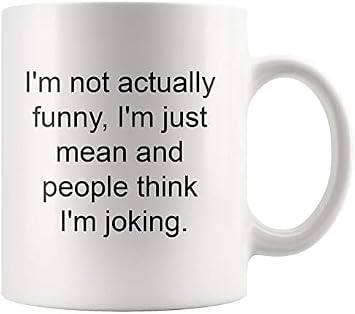 Funny Gift Sarcastic Mug Mean Mug Rude - Im Not Actually Funny Im Mean and People Think Joking 58956