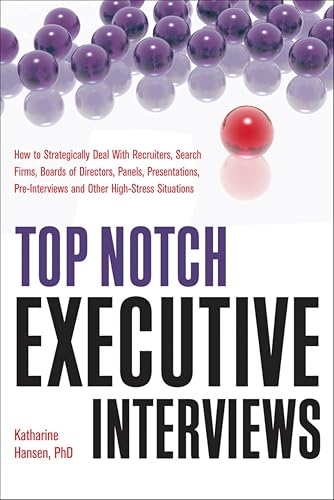 Top Notch Executive Interviews: How to Strategically Deal With Recruiters, Search Firms, Boards of Directors, Panels, Presentations, Pre-interviews, and ... High-Stress Situations (Top Notch Series) image 2