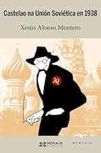 Castelao na Unión Soviética en 1938: Filocomunismo E Prosovietismo de Castelao Nos Anos Da Guerra Civil (EDICIÓN LITERARIA - CRÓNICA - Memoria)