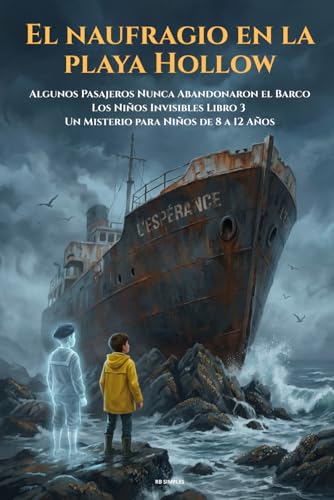 Imagen de El naufragio en la playa Hollow: Algunos Pasajeros Nunca Abandonaron el Barco Los Niños Invisibles Libro 3 Un Misterio para Niños de 8 a 12 Años