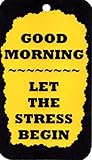 Funny Comic Sayings Signs Good Morning Let The Stress Begin 3 1/2' x 6' Sign Plaque Great Gifts Artfully Crafted And Individually Created