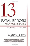 13 Fatal Errors Managers Make and How You Can Avoid Them