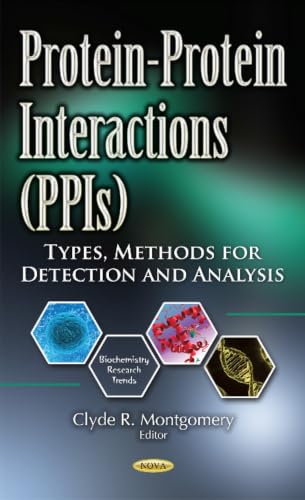 Protein-Protein Interactions (PPIs): Types, Methods for Detection and Analysis (Biochemistry Research Trends)