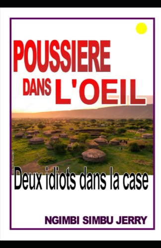POUSSIERE DANS L'OEIL: deux idiots dans la case (French Edition)
