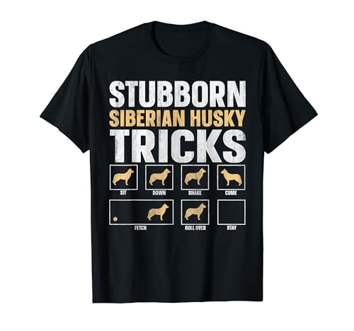 Funny Dog Stubborn Tricks Sibirian Husky Owner Camiseta
