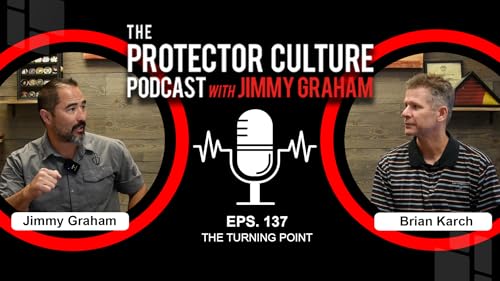 The Protector Culture Podcast with Jimmy Graham Ep. 137: The Turning Point