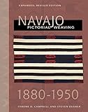 Navajo Pictorial Weaving, 1860-1950: Expanded, Revised Edition