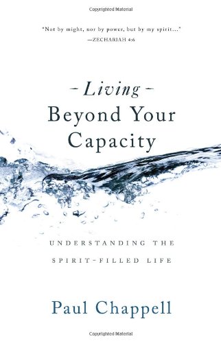 Living Beyond Your Capacity: Understanding the Spirit-Filled Life