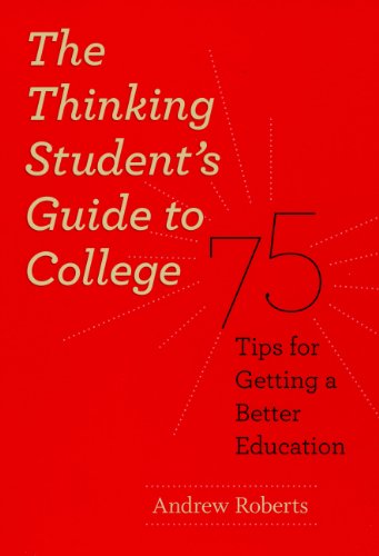 Compare Textbook Prices for The Thinking Student's Guide to College: 75 Tips for Getting a Better Education Chicago Guides to Academic Life Illustrated Edition ISBN 9780226721156 by Roberts, Andrew