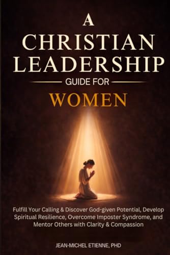 A Christian Leadership Guide For Women: Fulfill...
