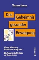 Das Geheimnis gesunder Bewegung. 3873871130 Book Cover
