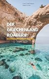 Der Griechenland Roadtrip: Für Abenteurer - Lukas Unterholzner, Valeria Pixner 