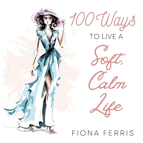 Fiona Ferris - 100 Ways to Live a Soft, Calm Life episode artwork