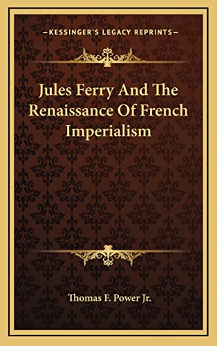 Jules Ferry And The Renaissance Of French Imperialism