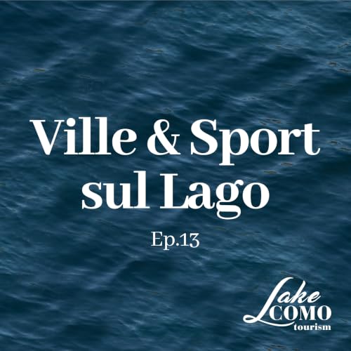 Ville & Sport sul Lago - Ep. 13