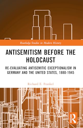 Antisemitism Before the Holocaust (Routledge Studies in Modern History)