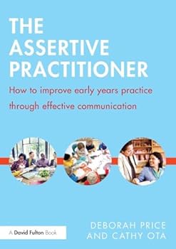 Paperback The Assertive Practitioner: How to improve early years practice through effective communication Book