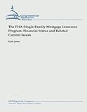 The FHA Single-Family Mortgage Insurance Program: Financial Status and Related Current Issues