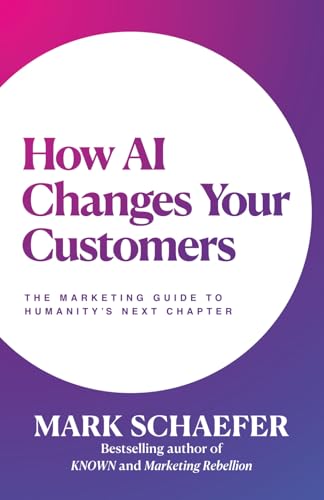 How AI Changes Your Customers: The Marketing Guide to Humanity's Next Chapter