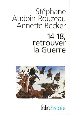 Amazon.fr - 14-18, retrouver la Guerre - Audoin-Rouzeau,Stéphane ...