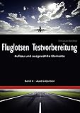 Fluglotsen Testvorbereitung: Aufbau und ausgewählte Elemente, Band 4 Austro Control