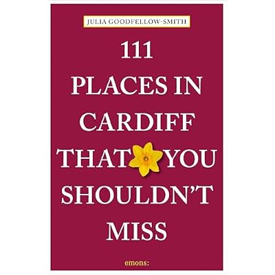 111 Places in Cardiff That You Shouldn't Miss