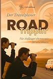  ROAD Trippin\' für Anfänger und alte Hasen: Dein Travelplaner für unterwegs