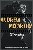 Andrew McCarthy Biography: The life beyond the spotlight of an 80s legend B0D8NW5F79 Book Cover