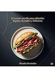 10 recetas estrella para cafeterías: Rápidos, Rentables y Deliciosos. (Spanish Edition)