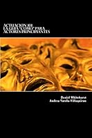 Actuacion 101: La Guia ?como? Para Actores Principiantes 1507607245 Book Cover