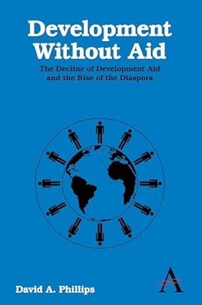 Development Without Aid: The Decline of Development Aid and the Rise of the Diaspora book cover
