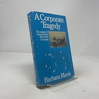 A Corporate Tragedy: The Agony of International Harvester Company 0385192096 Book Cover