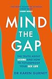 Mind The Gap: The truth about desire and how to futureproof your sex life