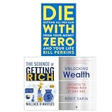 Die with Zero, The Science of Getting Rich & Unlocking Wealth 3 Books Collection Set