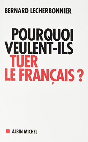 Télécharger Pourquoi veulent-ils tuer le français ? Gratuit