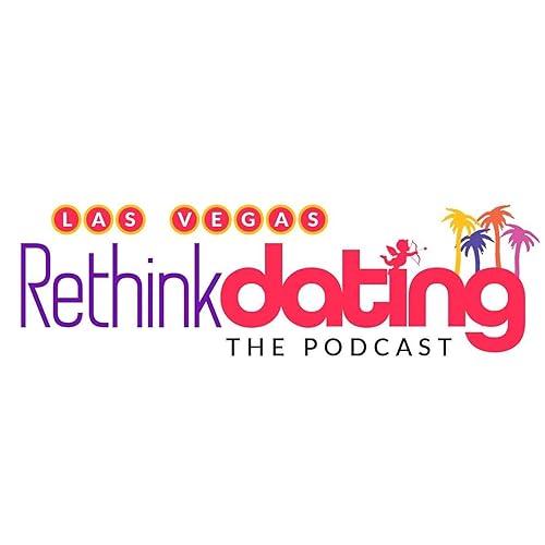 Rethink Dating: The Podcast Ep. 2
