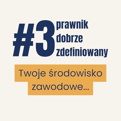 Środowisko i otoczenie, w kt&oacute;rym wzrastasz! Prawnik dobrze zdefiniowany. Odcinek 3.