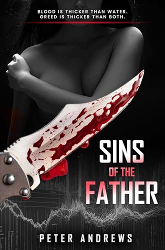 Sins of the Father: Blood Is Thicker Than Water. Greed Is Thicker Than Both