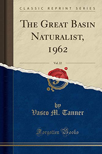 The Great Basin Naturalist, 1962, Vol. 22 (Classic Reprint)