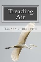 Treading Air: Collected Poems Volume 2 1540709124 Book Cover