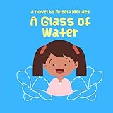 A Glass of Water: A Novel by Angela Mendez