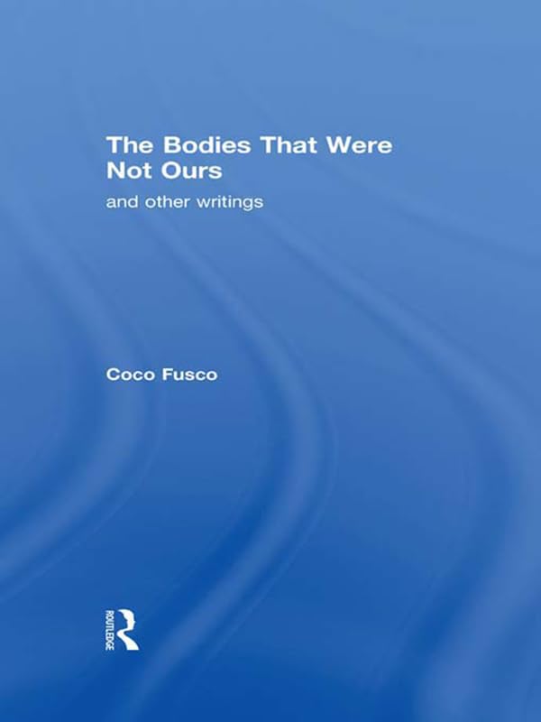 The Bodies That Were Not Ours: And Other Writings
