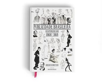 “Publicidade Brasileira – Os Primeiros 110 anos (1808 – 1918)”