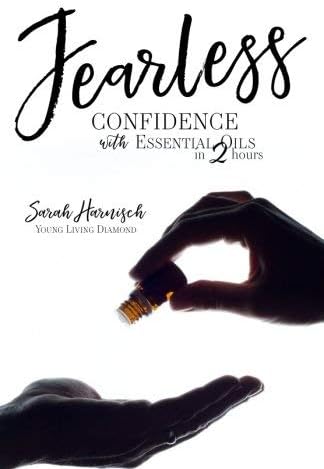 Fearless: Confidence with Essential Oils in 2 Hours