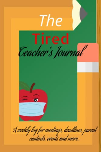 Image for The Tired Teacher's Journal: Weekly Teacher Planner ~ Teacher Gift ~ Teacher journal