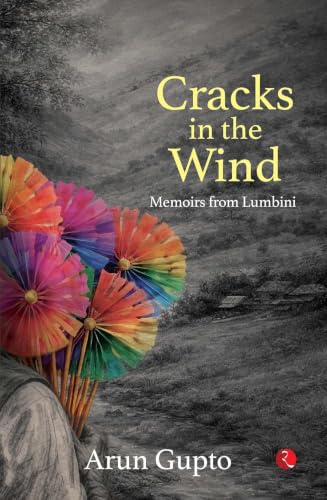 Cracks In the Wind: Memoirs from Lumbini (English Edition)
