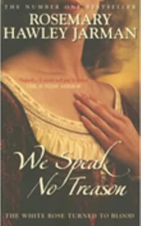 We Speak No Treason: The White Rose Turned to Blood book cover