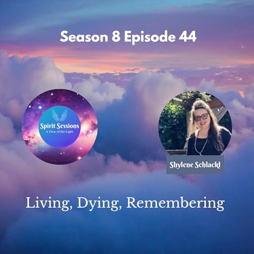 Living, Dying, Remembering with Deathwalker Shylene S